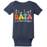 Data Or It DidnT Happen Behavior Analyst Aba Therapist Rbt Baby Bodysuit