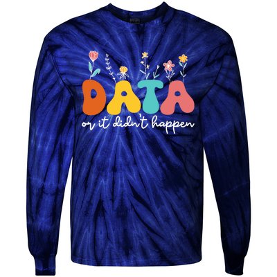 Data Or It DidnT Happen Behavior Analyst Aba Therapist Rbt Tie-Dye Long Sleeve Shirt