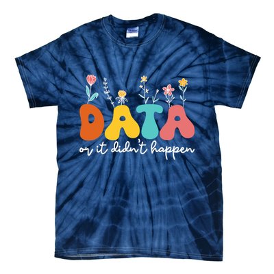 Data Or It DidnT Happen Behavior Analyst Aba Therapist Rbt Tie-Dye T-Shirt