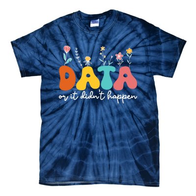 Data Or It DidnT Happen Behavior Analyst Aba Therapist Rbt Tie-Dye T-Shirt