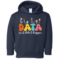Data Or It DidnT Happen Behavior Analyst Aba Therapist Rbt Toddler Hoodie