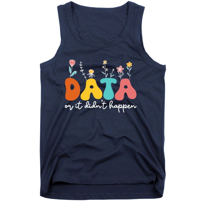 Data Or It DidnT Happen Behavior Analyst Aba Therapist Rbt Tank Top