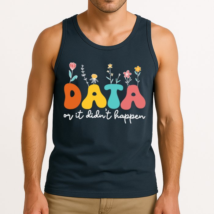 Data Or It DidnT Happen Behavior Analyst Aba Therapist Rbt Tank Top