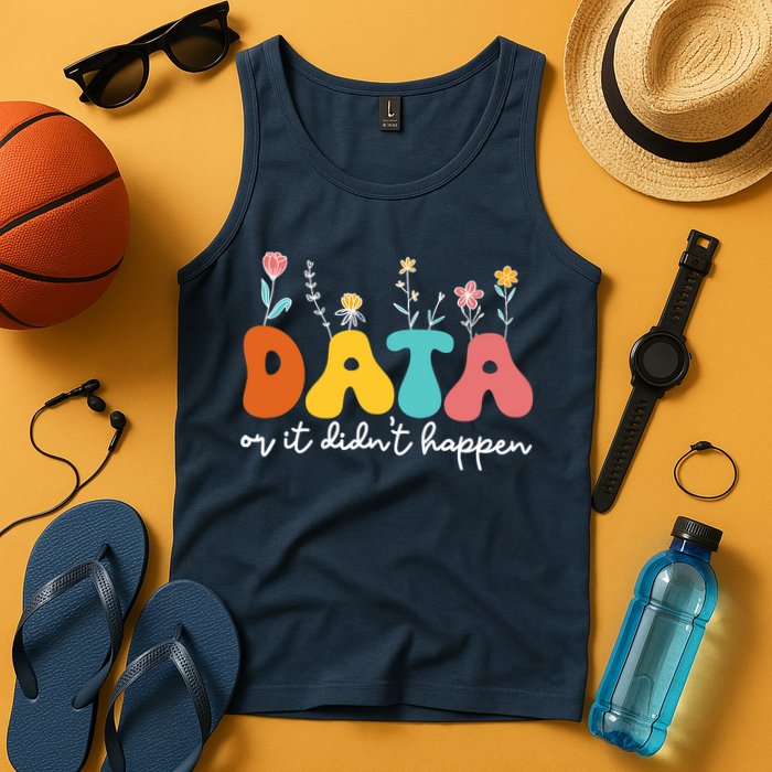 Data Or It DidnT Happen Behavior Analyst Aba Therapist Rbt Tank Top