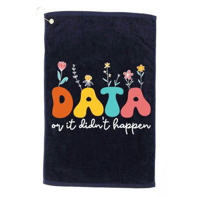 Data Or It DidnT Happen Behavior Analyst Aba Therapist Rbt Golf Towel