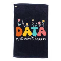 Data Or It DidnT Happen Behavior Analyst Aba Therapist Rbt Golf Towel