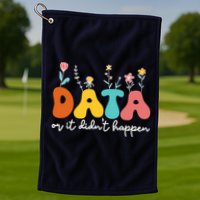 Data Or It DidnT Happen Behavior Analyst Aba Therapist Rbt Golf Towel