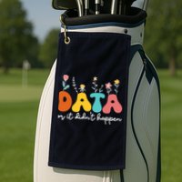 Data Or It DidnT Happen Behavior Analyst Aba Therapist Rbt Golf Towel