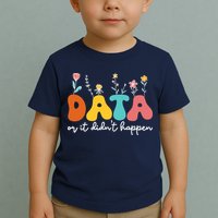 Data Or It DidnT Happen Behavior Analyst Aba Therapist Rbt Toddler T-Shirt