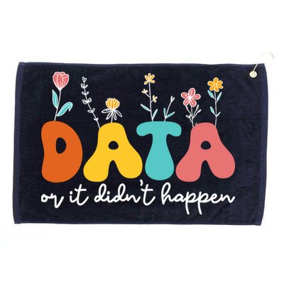 Data Or It DidnT Happen Behavior Analyst Aba Therapist Rbt Grommeted Golf Towel