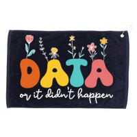Data Or It DidnT Happen Behavior Analyst Aba Therapist Rbt Grommeted Golf Towel