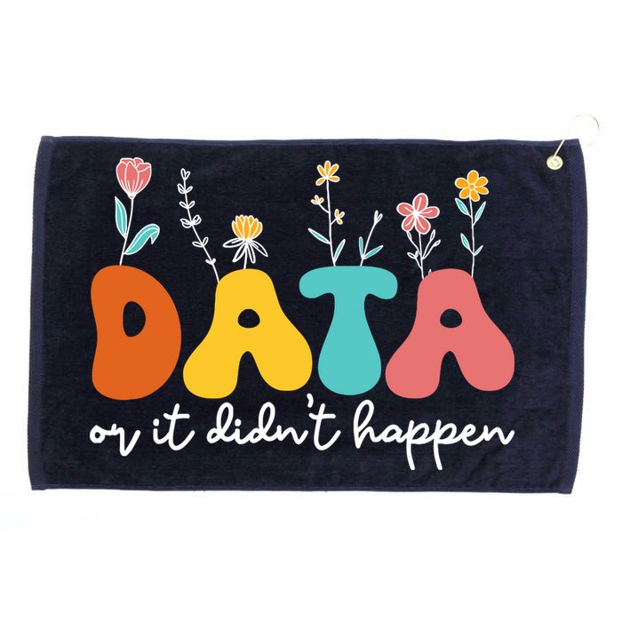 Data Or It DidnT Happen Behavior Analyst Aba Therapist Rbt Grommeted Golf Towel