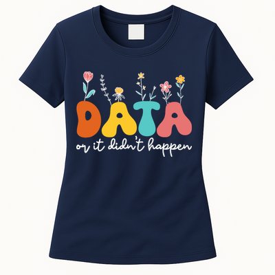 Data Or It DidnT Happen Behavior Analyst Aba Therapist Rbt Womens T-Shirt