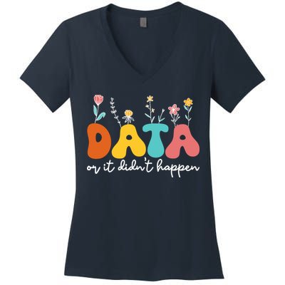 Data Or It DidnT Happen Behavior Analyst Aba Therapist Rbt Women's V-Neck T-Shirt