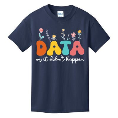 Data Or It DidnT Happen Behavior Analyst Aba Therapist Rbt Kids T-Shirt