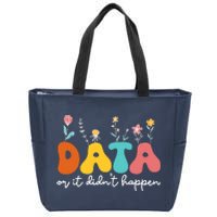 Data Or It DidnT Happen Behavior Analyst Aba Therapist Rbt Zip Tote Bag