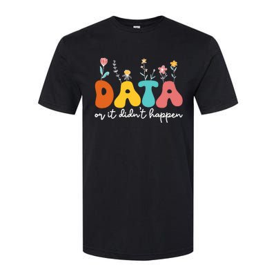 Data Or It DidnT Happen Behavior Analyst Aba Therapist Rbt Softstyle CVC T-Shirt