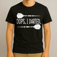 Darts Oops I Darted Dartboard Funny Dart Player T-Shirt