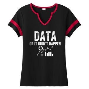 Data Or It Didn’T Happen Data Analyst Behavior Analyst Nerdy Data Scientist Ladies Halftime Notch Neck Tee