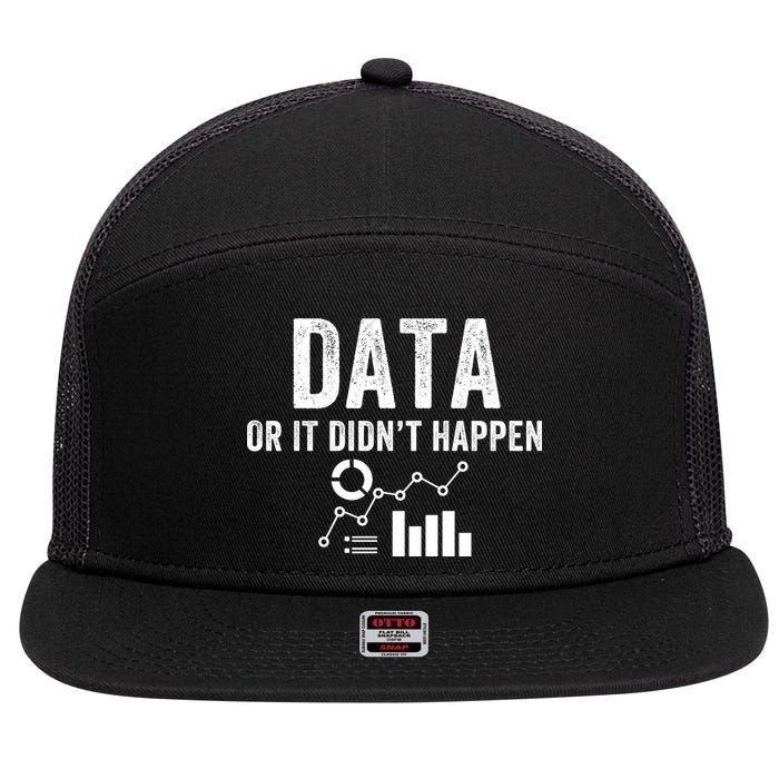 Data Or It Didn’T Happen Data Analyst Behavior Analyst Nerdy Data Scientist 7 Panel Mesh Trucker Snapback Hat