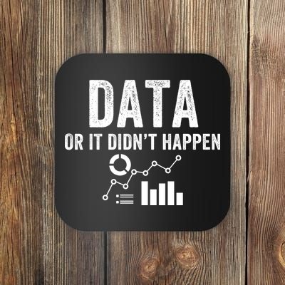 Data Or It Didn’T Happen Data Analyst Behavior Analyst Nerdy Data Scientist Coaster