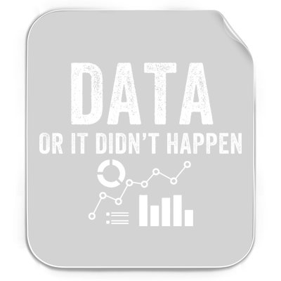 Data Or It Didn’T Happen Data Analyst Behavior Analyst Nerdy Data Scientist Permanent Decal Sticker