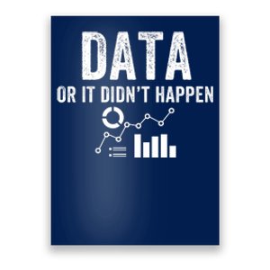 Data Or It Didn’T Happen Data Analyst Behavior Analyst Nerdy Data Scientist Poster