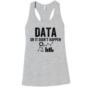 Data Or It Didn’T Happen Data Analyst Behavior Analyst Nerdy Data Scientist Women's Racerback Tank