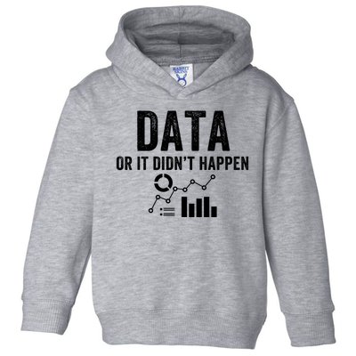 Data Or It Didn’T Happen Data Analyst Behavior Analyst Nerdy Data Scientist Toddler Hoodie