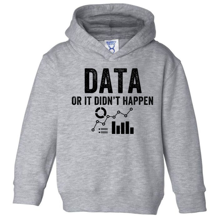 Data Or It Didn’T Happen Data Analyst Behavior Analyst Nerdy Data Scientist Toddler Hoodie