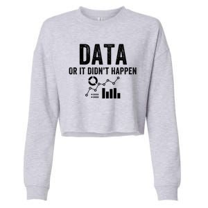 Data Or It Didn’T Happen Data Analyst Behavior Analyst Nerdy Data Scientist Cropped Pullover Crew