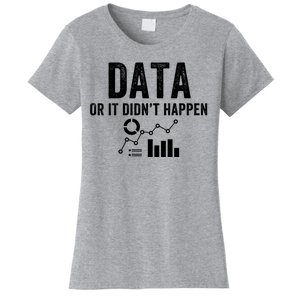 Data Or It Didn’T Happen Data Analyst Behavior Analyst Nerdy Data Scientist Women's T-Shirt