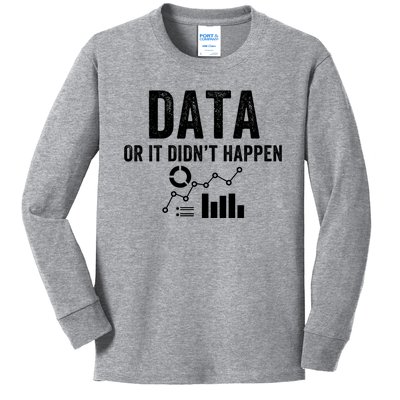 Data Or It Didn’T Happen Data Analyst Behavior Analyst Nerdy Data Scientist Kids Long Sleeve Shirt