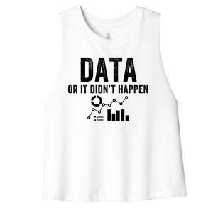 Data Or It Didn’T Happen Data Analyst Behavior Analyst Nerdy Data Scientist Women's Racerback Cropped Tank