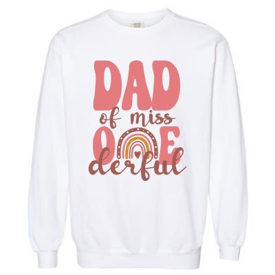 Dad Of Little Miss Onederful 1st Bday Boho Rainbow Garment-Dyed Sweatshirt