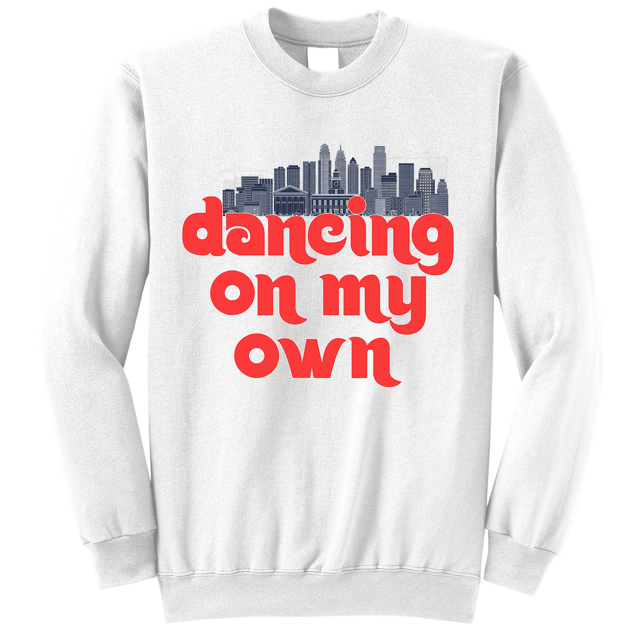 Dancing On My Own Philadelphia Baseball Fan Lover Sweatshirt