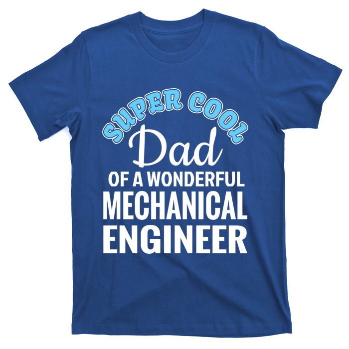 Dad Of Mechanical Engineer Funny Gift T-Shirt