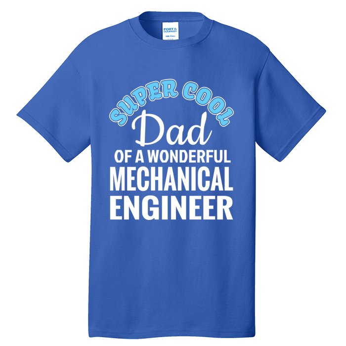 Dad Of Mechanical Engineer Funny Gift Tall T-Shirt