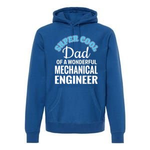 Dad Of Mechanical Engineer Funny Gift Premium Hoodie