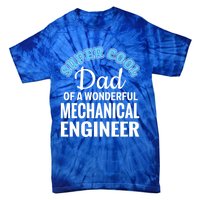 Dad Of Mechanical Engineer Funny Gift Tie-Dye T-Shirt