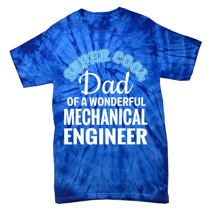 Dad Of Mechanical Engineer Funny Gift Tie-Dye T-Shirt