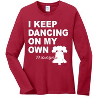 Dancing On My Own Philadelphia Baseball Ladies Long Sleeve Shirt