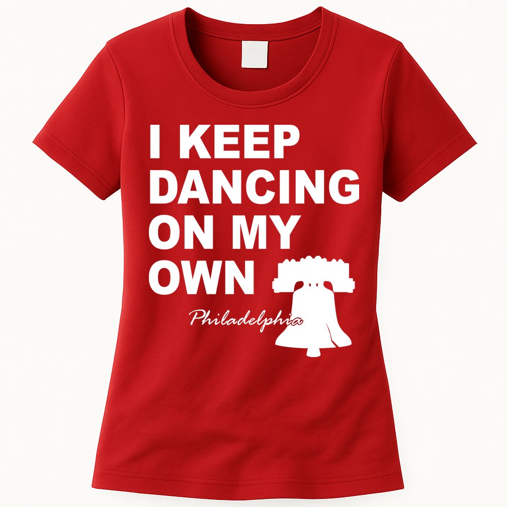 Dancing On My Own Philadelphia Baseball Womens T-Shirt