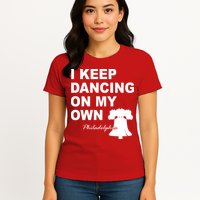 Dancing On My Own Philadelphia Baseball Womens T-Shirt