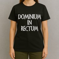 Dominium In Rectum T-Shirt