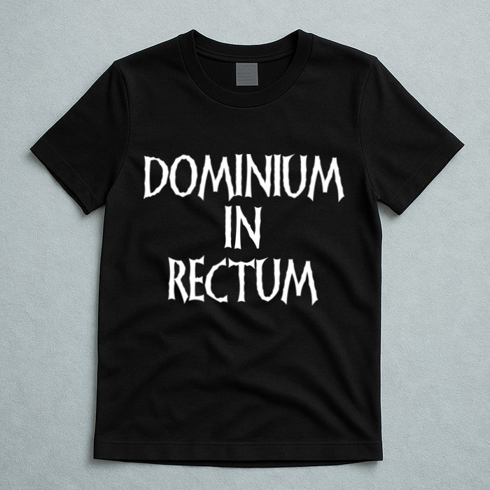 Dominium In Rectum T-Shirt