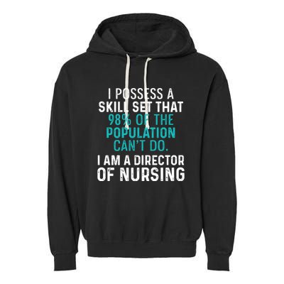 Director Of Nursing Skill Set Rn Nurse Funny Gift Garment-Dyed Fleece Hoodie