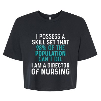 Director Of Nursing Skill Set Rn Nurse Funny Gift Bella+Canvas Jersey Crop Tee