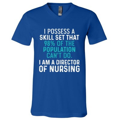 Director Of Nursing Skill Set Rn Nurse Funny Gift V-Neck T-Shirt