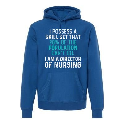 Director Of Nursing Skill Set Rn Nurse Funny Gift Premium Hoodie